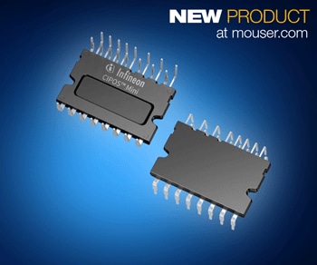 Mouser Now Stocking Infineon's Newest CIPOS Intelligent Power Modules